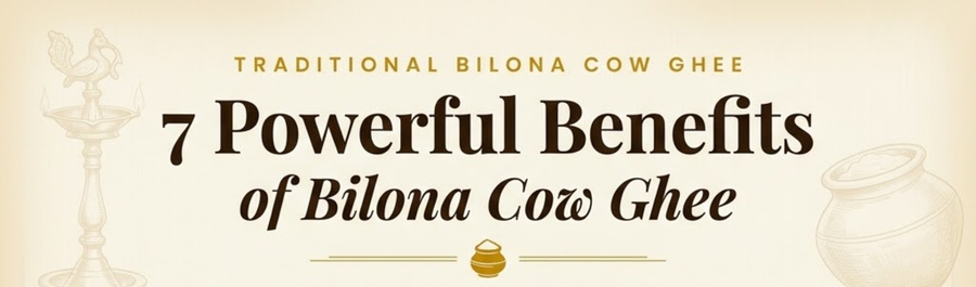 7 Powerful Benefits of Bilona Cow Ghee for Daily Health